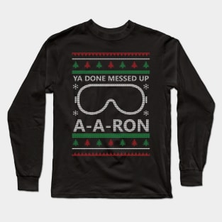 Ya done Messed Up A A Ron Ugly Christmas Model Long Sleeve T-Shirt